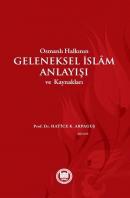 Osmanlı Halkının Geleneksel İslam Anlayışı ve Kaynakları Hatice Kelpet