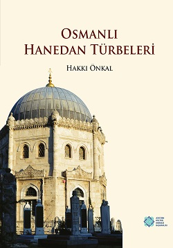 Osmanlı Hanedan Türbeleri Hakkı Önkal