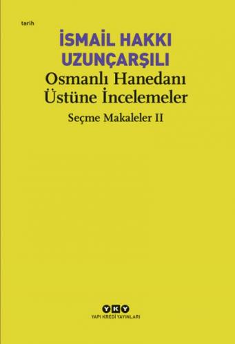 Osmanlı Hanedanı Üstüne İncelemeler - Seçme Makaleler 2 İsmail Hakkı U