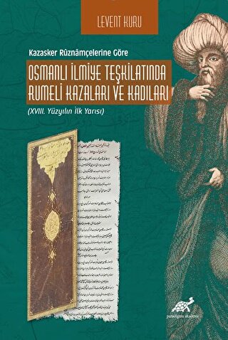 Kazasker Ruznamçelerine Göre Osmanlı İlmiye Teşkilatında Rumeli Kazala