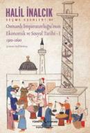 Osmanlı İmparatorluğu'nun Ekonomik ve Sosyal Tarihi - I / 1300 - 1600 