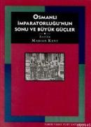Osmanlı İmparatorluğu'nun Sonu ve Büyük Güçler