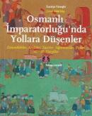Osmanlı İmparatorluğu'nda Yollara Düşenler Zanaatkarlar, Köylüler, Tacirler, Sığınmacılar, Elçiler 16. ve 18. Yüzyıllar