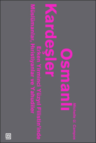 Osmanlı Kardeşler Erken Yirminci Yüzyıl Filistin'inde Müslümanlar, Hristiyanlar ve Yahudiler