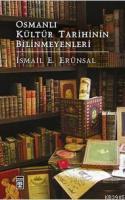 Osmanlı Kültür Tarihinin Bilinmeyenleri İsmail E. Erünsal