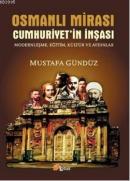 Osmanlı Mirası Cumhuriyet'in İnşası Mustafa Gündüz