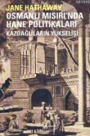 Osmanlı Mısırı'nda Hane Politikaları - Kazdağlıların Yükselişi Jane Ha