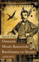 Osmanlı Mizah Basınında Batılılaşma ve Siyaset (1870 - 1877) Hamdi Özd