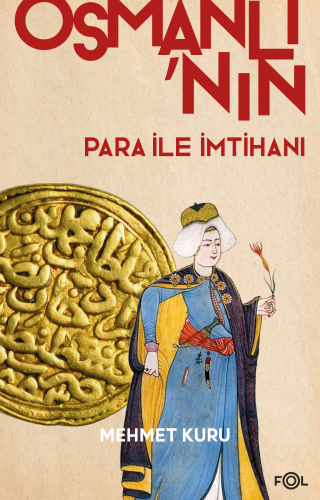 Osmanlı'nın Para ile İmtihanı XVI. – XVII. Yüzyıllarda Osmanlı İmparatorluğu'nun Para Krizi