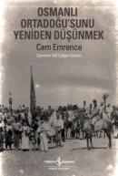 Osmanlı Ortadoğu’sunu Yeniden Düşünmek Cem Emrence