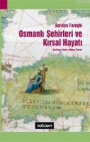 Osmanlı Şehirleri ve Kırsal Hayatı %10 indirimli Suraiya Faroqhi