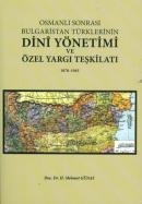 Osmanlı Sonrası Bulgaristan Türklerinin Dini Yönetimi ve Özel Yargı Te