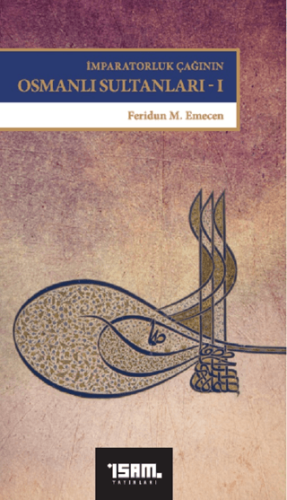 İmparatorluk Çağının Osmanlı Sultanları - I - Beyazıd II - Yavuz - Kanuni
