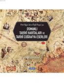 Osmanlı Tarihi Haritaları ve Tarihi Coğrafya Eserleri Piri Reis'den Ör