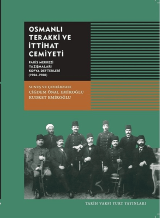 Osmanlı Terakki ve İttihat Cemiyeti Paris Merkezi Yazışmaları Kopya Defterleri ( 1906-1908)