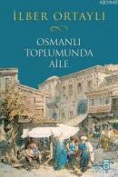 Osmanlı Toplumunda Aile %10 indirimli İlber Ortaylı