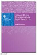 Osmanlı Ulema Biyografilerinin Arşiv Kaynakları Hümeyra Zerdaci