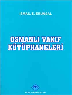 Osmanlı Vakıf Kütüphaneleri İsmail E. Erünsal