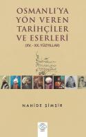 Osmanlı'ya Yön Veren Tarihçiler ve Eserleri Nahide Şimşir