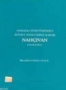 Osmanlı Yönetiminden Sovyet Yönetimine Kadar Nahçıvan (1918- 1921)