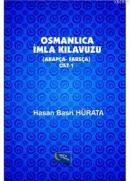 Osmanlıca İmla Kılavuzu Cilt 1 (Arapça-Farsça) Hasan Basri Hürata