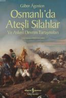 Osmanlı'da Ateşli Silahlar ve Askeri Devrim Tartışmaları Gabor Agoston