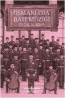 Osmanlı'da Batı Müziği Selçuk Alimdar
