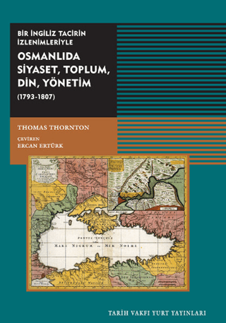 Osmanlıda Siyaset, Toplum, Din, Yönetim (1793 - 1807) Bir İngiliz Taci