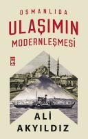 Osmanlıda Ulaşımın Modernleşmesi Ali Akyıldız