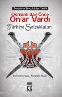 Osmanlılardan Önce Onlar Vardı