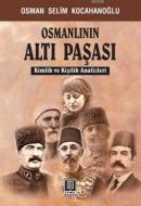 Osmanlının Altı Paşası Osman Selim Kocahanoğlu