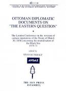 Ottoman Diplomatic Documents on the Eastern Question - I -
