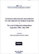 Ottoman Diplomatic Documents on the Origins of World War One I