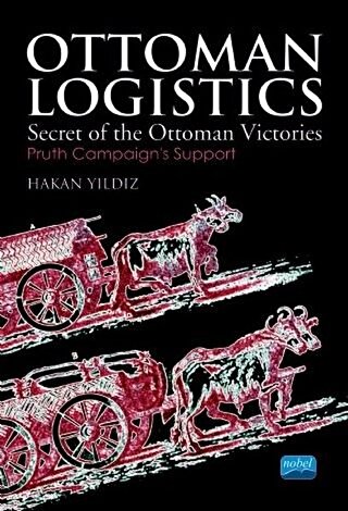 Ottoman Logistics Secret of the Ottoman Victories Pruth Campaign's Sup