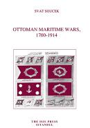 Ottoman Maritime Wars 1700 - 1914 Svat Soucek