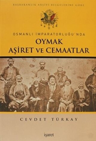 Osmanlı İmparatorluğu'nda Oymak, Aşiret ve Cemaatler Başbakanlık Arşiv