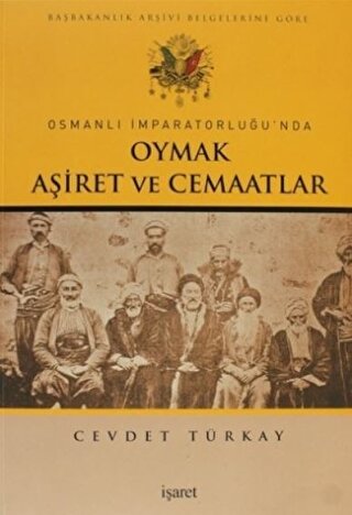 Osmanlı İmparatorluğu'nda Oymak, Aşiret ve Cemaatler Başbakanlık Arşivi Belgelerine Göre