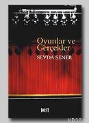 Oyunlar ve Gerçekler Sevda Şener