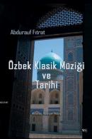 Özbek Klasik Müziği Ve Tarihi Abdurauf Fıtrat