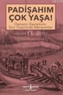 Padişahım Çok Yaşa! Osmanlı Devletinin Son Yüzyılında Merasimler