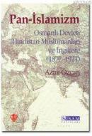 Pan-İslamizm Osmanlı Devleti Hindistan Müslümanları ve İngiltere (1877-1924)