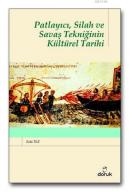 Patlayıcı,Silah ve Savaş Tekniğinin Kültürel Tarihi Zeki Tez