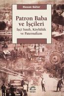 Patron Baba ve İşçileri İşçi Sınıfı, Köylülük ve Paternalizm Hasan Gül