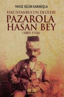 Pazarola Hasan Bey (1885-1926) Yavuz Selim Karakışla