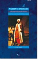 Philosophia Ottomanica: Osmanlı İmparatorluğu Dönemi'nde Türk Felsefes