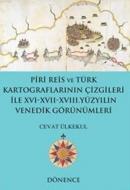 Piri Reis ve Türk Kartograflarının Çizgileri ile XVI-XVII-XVIII. Yüzyı