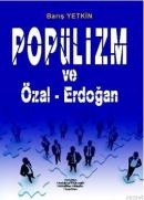 Popülizm ve Özal - Erdoğan Barış Yetkin