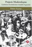 Projesiz Modernleşme Cumhuriyet İstanbulu'nda Gündelik Fragmanlar Haka