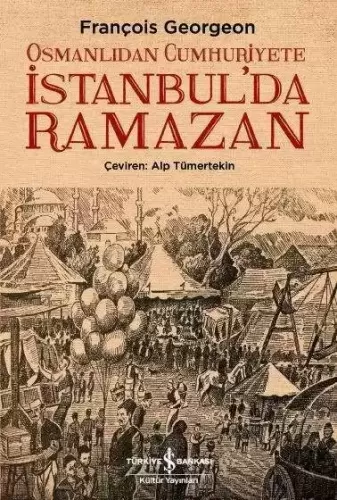 Osmanlıdan Cumhuriyete İstanbul'da Ramazan François Georgeon