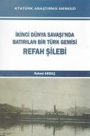 Refah Şilebi İkinci Dünya Savaşı'nda Batırılan Bir Türk Gemisi Rahmi A